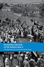 Remaking Ukraine after World War II