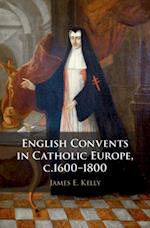 English Convents in Catholic Europe, c.1600-1800