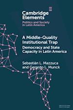 Middle-Quality Institutional Trap: Democracy and State Capacity in Latin America