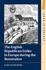 English Republican Exiles in Europe during the Restoration