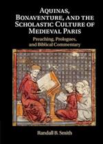 Aquinas, Bonaventure, and the Scholastic Culture of Medieval Paris