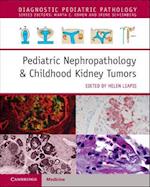 Pediatric Nephropathology & Childhood Kidney Tumors with Online Resource