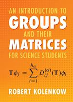 Introduction to Groups and their Matrices for Science Students