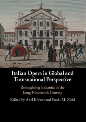 Italian Opera in Global and Transnational Perspective