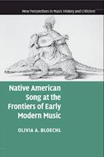 Native American Song at the Frontiers of Early Modern Music 