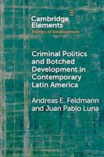 Criminal Politics and Botched Development in Contemporary Latin America