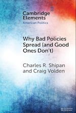 Why Bad Policies Spread (and Good Ones Don't)