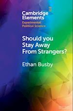 Should You Stay Away from Strangers?