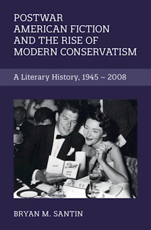 Postwar American Fiction and the Rise of Modern Conservatism