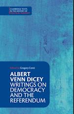 Albert Venn Dicey: Writings on Democracy and the Referendum