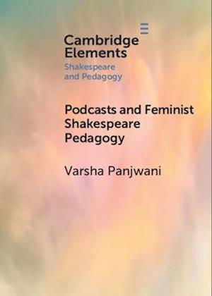 Podcasts and Feminist Shakespeare Pedagogy