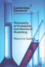 Philosophy of Probability and Statistical Modelling