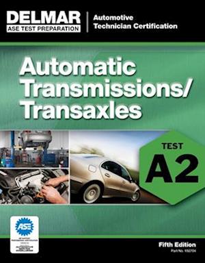 ASE Test Preparation - A2 Automatic Transmissions and Transaxles