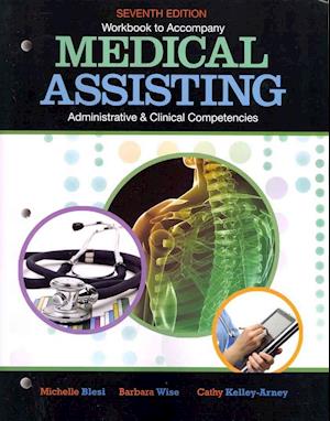 Workbook for Blesi/Wise/Kelly-Arney's Medical Assisting Adminitrative and Clinical Competencies, 7th