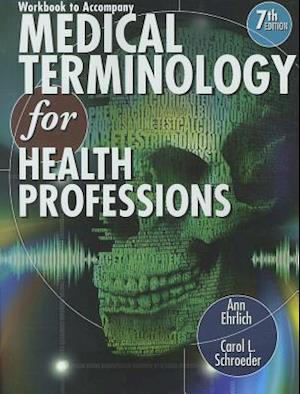 Workbook for Ehrlich/Schroeder's Medical Terminology for Health Professions, 7th