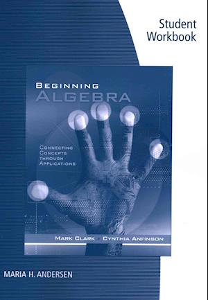 Student Workbook for Clark/Anfinson's Beginning Algebra: Connecting Concepts Through Applications