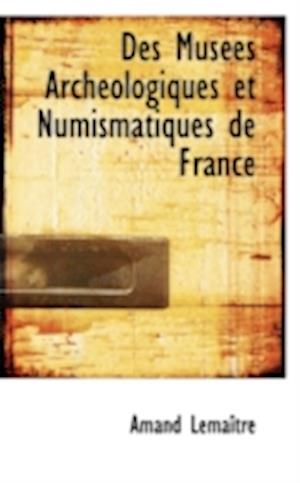 Des Musées Archéologiques et Numismatiques de France