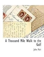 Muir, J: THOUSAND MILE WALK TO THE GULF