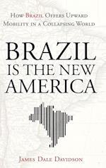 Brazil Is the New America – How Brazil Offers Upward Mobility in a Collapsing World
