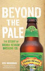 Beyond the Pale – The Story of Sierra Nevada Brewing Co.