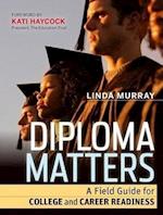 Diploma Matters – A Field Guide for College and Career Readiness