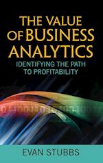 The Value of Business Analytics – Identifying the Path to Profitability