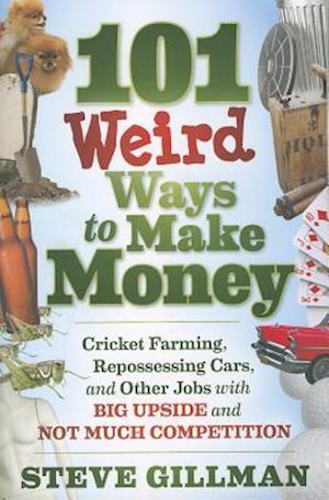 101 Weird Ways to Make Money