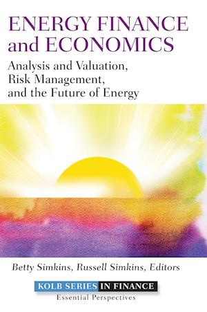 Energy Finance and Economics – Analysis and Valuation, Risk Management, and the Future of Energy