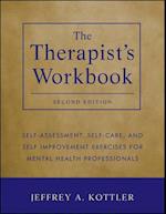 The Therapist's Workbook – Self–Assessment, Self–Care and Self–Improvement Exercises for Mental Health Professionals 2e