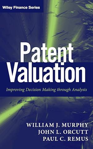 Patent Valuation – Improving Decision Making through Analysis