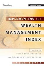 Implementing the Wealth Management Index – Tools to Build Your Practice and Measure Client Success