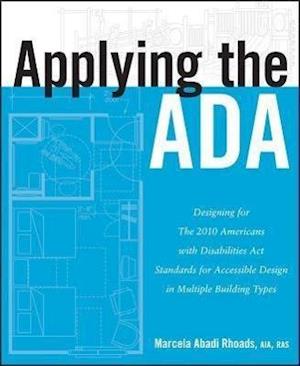 Applying the ADA – Designing for The 2010 Americans with Disabilities Act Standards for Accessible Design in Multiple Building Types