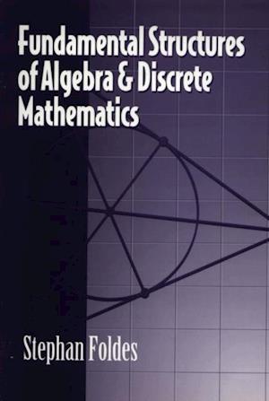 Fundamental Structures of Algebra and Discrete Mathematics