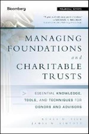 Managing Foundations and Charitable Trusts – Essential Knowledge, Tools, and Techniques for Donors and Advisors