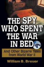 Spy Who Spent the War in Bed