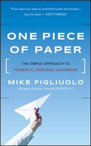 One Piece of Paper – The Simple Approach to Powerful, Personal Leadership