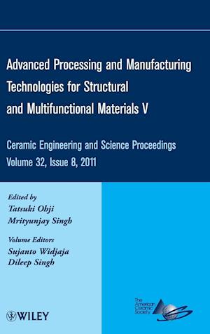 Advanced Processing and Manufacturing Technologies for Structural and Multifunctional Materials V – Ceramic Engineering and Science Proceedings V32
