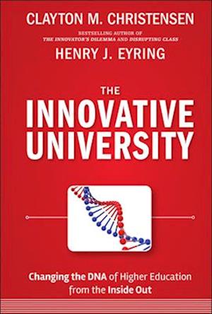 The Innovative University – Changing the DNA of Higher Education from the Inside Out