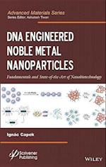 DNA Engineered Noble Metal Nanoparticles –  Fundamentals and State–of–the–Art–of Nanobiotechnology