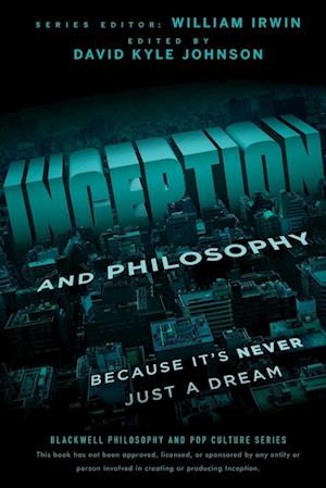 Inception and Philosophy – Because It's Never Just a Dream