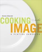 Cooking to the Image – A Plating Handbook