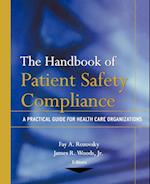 The Handbook of Patient Safety Compliance – A Practical Guide for Health Care Organizations