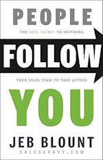 People Follow You: The Real Secret to  What Matter s Most in Leadership