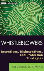 Whistleblowers – Incentives, Disincentives and Protection Strategies