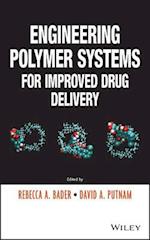 Engineering Polymer Systems for Improved Drug Delivery