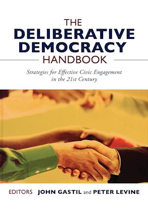 The Deliberative Democracy Handbook – Strategies for Effective Civic Engagement in the Twenty–First  Century