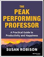 The Peak Performing Professor – A Practical Guide to Productivity and Happiness
