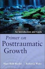 Primer on Posttraumatic Growth – An Introduction and Guide