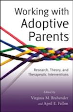 Working with Adoptive Parents – Research, Theory, and Therapeutic Interventions