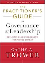 The Practitioner's Guide to Governance as Leadersh ip – Building High – Performing Nonprofit Boards